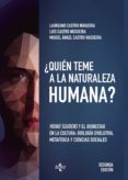 QUIN TEME A LA NATURALEZA HUMANA? (2 ED.) de CASTRO NOGUEIRA, LAUREANO  CASTRO NOGUEIRA, LUIS  CASTRO NOGUEIRA, MIGUEL ANGEL 