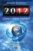 2012 CAOS O NUEVO MUNDO? de BAUDOUIN, BERNARD 