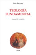 TEOLOGIA FUNDAMENTAL: MANUAL DE INICIACION di BURGGRAF, JUTTA 