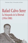 RAFAEL CALVO SERER: LA BUSQUEDA DE LA LIBERTAD 1954 - 1988 de DIAZ HERNANDEZ, ONESIMO 