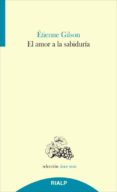 EL AMOR A LA SABIDURIA de GILSON, ETIENNE 
