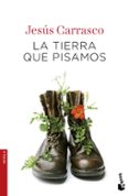 LA TIERRA QUE PISAMOS de CARRASCO, JESUS 
