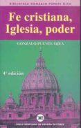 FE CRISTIANA, IGLESIA, PODER (3 ED.) de PUENTE OJEA, GONZALO 
