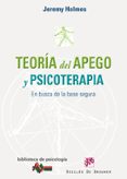 TEORIA DEL APEGO Y PSICOTERAPIA: EN BUSCA DE LA BASE SEGURA di HOLMES, JEREMY 