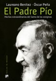 EL PADRE PIO. HECHOS EXTRAORDINARIOS DEL SANTO DE LOS ESTIGMAS de BENITEZ GRANDE-CABALLERO, LAUREANO J. 