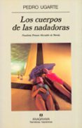 LOS CUERPOS DE LAS NADADORAS (FINALISTA PREMIO HERRALDE 1996) de UGARTE, PEDRO 