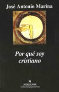 POR QUE SOY CRISTIANO de MARINA, JOSE ANTONIO 