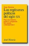 LOS REGIMENES POLITICOS DEL SIGLO XX: PARA UNA HISTORIA POLITICA COMPARADA DEL MUNDO DESARROLLADO de BERSTEIN, SERGE 