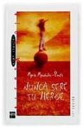 NUNCA SERE TU HEROE de MENENDEZ-PONTE, MARIA 