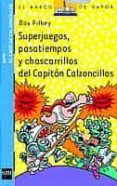 5 SUPERJUEGOS, PASATIEMPOS Y CHASCARRILLOS DEL CAPITAN CALZONCI- de PILKEY, DAV 