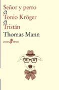 SEOR Y PERRO / TONIO KRGER / TRISTAN de MANN, THOMAS 