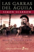 LAS GARRAS DEL AGUILA (LIBRO III DE QUINTO LICINIO CATO UN OPTIO CONTRA LOS BARBAROS BRITANOS) (7 ED.) de SCARROW, SIMON 