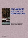 TECNOLOGIA MECANICA Y METROTECNIA (8ª ED.) de COCA REBOLLERO, PEDRO  ROSIQUE JIMENEZ, JUAN 