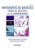 MATEMATICAS BASICAS PARA EL ACCESO A LA UNIVERSIDAD (3 ED.) de RAMOS DEL OLMO, ANGEL MANUEL  REY CABEZAS, JOSE MARIA 