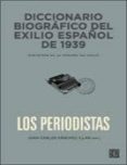 DICCIONARIO BIOGRAFICO DEL EXILIO ESPAOL DE 1939: LOS PERIODISTA S de SANCHEZ ILLAN, JUAN CARLOS 
