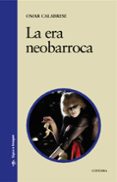 LA ERA NEOBARROCA de CALABRESE, OMAR 