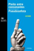 PLEITO ENTRE CONSONANTES: PSEUDOSOFISTA de SAMOSATA, LUCIANO DE 