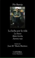 LA LUCHA POR LA VIDA (CONTIENE: LA BUSCA; MALA HIERBA; AURORA ROJ A) de BAROJA, PIO 