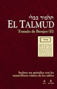 EL TALMUD (VOL. 3): TRATADO DE BERAJOT II di VV.AA. 