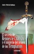 EL SECRETO DE RENNES LE CHATEAU Y EL MISTERIO DEL TESORO DE LOS T EMPLARIOS di FANTHORPE, LIONEL  FANTHORPE, PATRICIA 