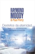 DESTELLOS DE ETERNIDAD de MOODY, RAYMOND A.  PERRY, PAUL J. 