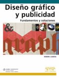 DISEO GRAFICO Y PUBLICIDAD. FUNDAMENTOS Y SOLUCIONES de LANDA, ROBIN 