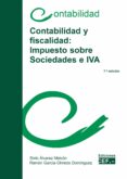 CONTABILIDAD Y FISCALIDAD: IMPUESTO SOBRE SOCIEDADES E IVA (7 ED.) de ALVAREZ MELCON, SIXTO 
