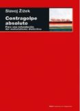 CONTRAGOLPE ABSOLUTO: PARA UNA REFUNDACION DEL MATERIALISMO DIALECTICO de ZIZEK, SLAVOJ 