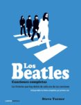 LOS BEATLES: CANCIONES COMPLETAS de TURNER, STEVE 