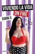 VIVIENDO LA VIDA ON FIRE di DIANINA XL 