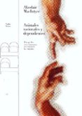 ANIMALES RACIONALES Y DEPENDIENTES: POR QUE LOS SERES HUMANOS NEC ESITAMOS LAS VIRTUDES de MACINTYRE, ALASDAIR 