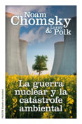 LA GUERRA NUCLEAR Y LA CATASTROFE AMBIENTAL de CHOMSKY, NOAM  POLK, LARAY 