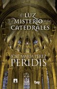 LA LUZ Y EL MISTERIO DE LAS CATEDRALES de PERIDIS 