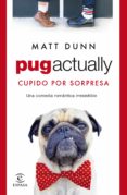 PUG ACTUALLY di DUNN, MATT 