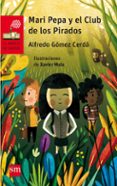 MARI PEPA Y EL CLUB DE LOS PIRADOS de GOMEZ CERDA, ALFREDO 