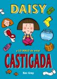 DAISY Y LO MALO DE ESTAR CASTIGADA de GRAY, KES 