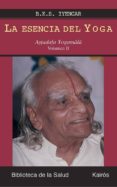 LA ESENCIA DEL YOGA: ASTADALA YOGAMALA VOL. II de LYENGAR, B.K.S. 