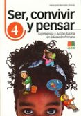 SER, CONVIVIR Y PENSAR 4: ACCION TUTORIAL EN EDUCACION PRIMARIA de MARRODAN GIRONES, MARIA JOSE 