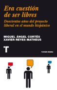 ERA CUESTION DE SER LIBRES de REYES MATHEUS, XAVIER 
