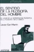 EL SENTIDO DE LA FILOSOFIA DEL HOMBRE di SAN MARTIN, JAVIER 
