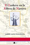 EL EUSKERA EN LA RIBERA DE NAVARRA di SAINZ PEZONAGA, JABIER 