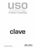 USO INTERMEDIO GRAMATICA ESPAOLA. CLAVES di VV.AA. 