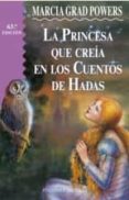 LA PRINCESA QUE CREIA EN CUENTOS DE HADAS de GRAD, MARCIA 