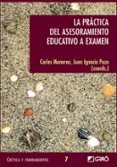 PRACTICA DEL ASESORAMIENTO EDUCATIVO A EXAMEN di MONEREO FONT, CARLES 