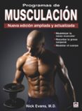 PROGRAMAS DE MUSCULACION: NUEVA EDICION AMPLIADA Y ACTUALIZADA di EVANS NICK, M.D 