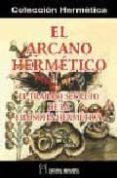 EL ARCANO HERMETICO: EL TRABAJO SECRETO DE LA FILOSOFIA HERMETICA di VV.AA. 