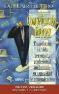 LA COMUNICACION EFICAZ: TRANSFORME SU VIDA PERSONAL Y PROFESIONAL MEJORANDO SU CAPACIDAD DE COMUNICACION de RIBEIRO, LAIR 