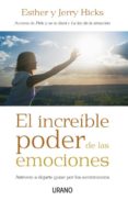 EL INCREIBLE PODER DE LAS EMOCIONES: ATREVETE A DEJARTE GUIAR POR LOS SENTIMIENTOS de HICKS, JERRY 