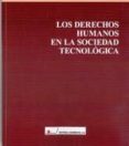 LOS DERECHOS HUMANOS EN LA SOCIEDAD TECNOLOGICA de PEREZ LUO, ANTONIO ENRIQUE 