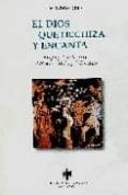 EL DIOS QUE HECHIZA Y ENCANTA di PELAEZ, JESUS 